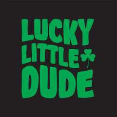 Lucky Little Dude T-shirt Design, St.Patrick's day t-shirt design