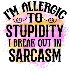 Funny Sarcastic Quotes,Sublimation Designs,Shirt Design,Sarcasm Sublimation-Funny