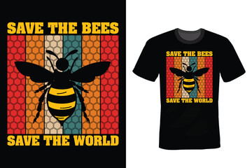 Save The Bees Save The World: Bee T shirt design, vintage, typography