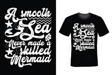 A Smooth Sea Never Made A Skilled Mermaid. Mermaid T shirt design, vintage, typography