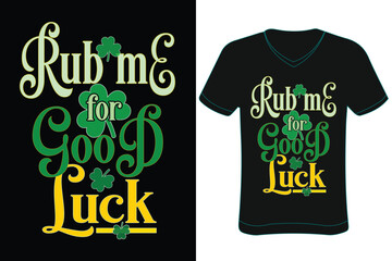 Rub me for good luck St Patrick's day t-shirt vector design.