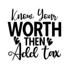 Know Your Worth Then Add Tax