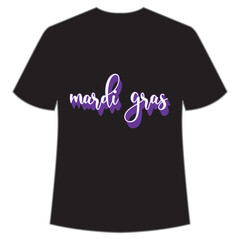 Mardi Gras shirt print template, Typography design for Carnival celebration, Christian feasts, Epiphany, culminating  Ash Wednesday, Shrove Tuesday.