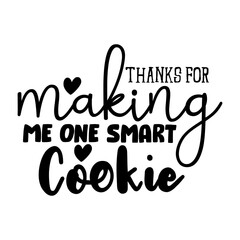 Thanks for Making Me One Smart Cookie