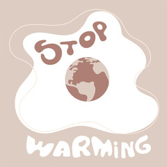 Vector illustration with lettering STOP WARMING and fry egg. Climate change SAVE EARTH NOW.  Urban city production electricity and emissions co2 or carbon footprint.