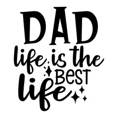 Dad Life is the Best Life