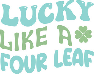 Lucky like a four leaf