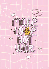 Typography phrase Make love not war. Motivation quote with peace sign. Vector positive illustration for peace, hippy, pacifism concept.
