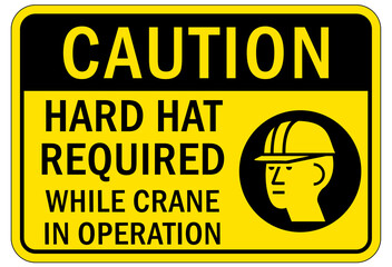 Protective equipment sign and labels hard hat required while crane in operation