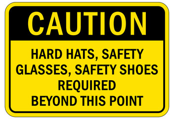 Protective equipment sign and labels hard hats, safety glasses, safety shoes required beyond this point