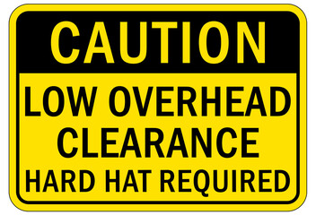 Protective equipment sign and labels low overhead clearance hard hat required