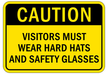 Protective equipment sign and labels visitor must wear hard hats and safety glasses