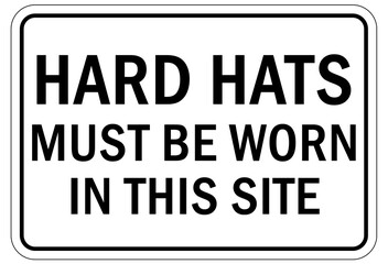 Protective equipment sign and labels hard hats must be worn in this site