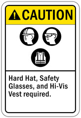 Protective equipment sign and labels hard hat, safety glasses and Hi-Vis vest required