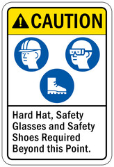 Protective equipment sign and labels hard hat, safety glasses and safety shoes required beyond this point
