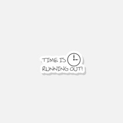 Time is Running Out icon sticker isolated on gray background
