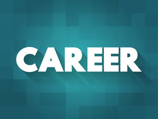 Career - an occupation undertaken for a significant period of a person's life and with opportunities for progress, text concept background