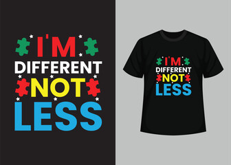 I'm different not less. World Autism Awareness Day T-shirt Design, typography t-shirt, Vector and Illustration Elements for a Printable Products