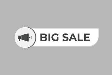 Big Sale Button. web template, Speech Bubble, Banner Label Big Sale.  sign icon Vector illustration
