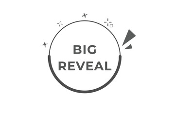 Big Reveal Button. web template, Speech Bubble, Banner Label Big Reveal.  sign icon Vector illustration
