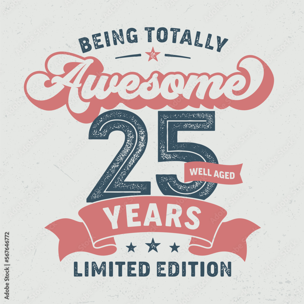 Poster being totally awesome 25, limited edition - fresh birthday design. good for poster, wallpaper, t-shi