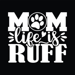 Mom Life is Ruff Graphic Funny Dog