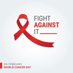 Fight Against It Ribbon Typography. 4th February World Cancer Day