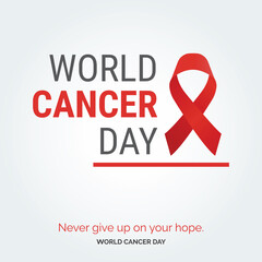 Nevery Give up on your hope - World Cancer Day