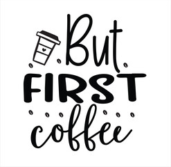 but first coffee SVG 