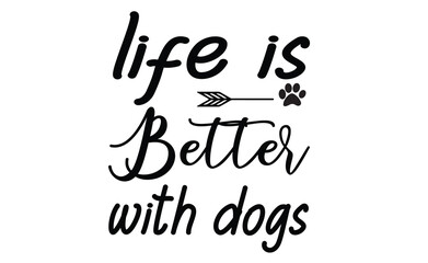 life is better with dogs svg