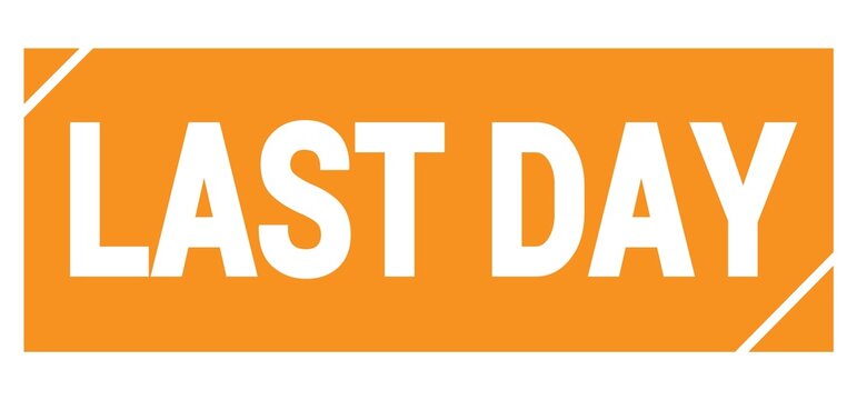 LAST DAY text written on orange stamp sign.