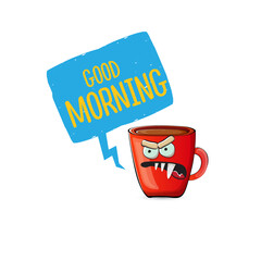 Good morning quote with cute red coffee cup character and speech bubble isolated white background. Vector good morning slogan and Coffee cartoon poster, flyer, label, funny banner design template