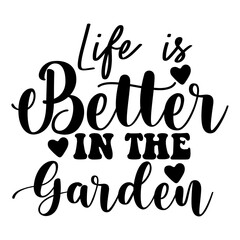 Life is Better in the Garden