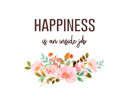 Decorative happiness is an inside job slogan with cute flowers illustration, vector design for fashion, poster, card and sticker prints