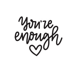 You are enough. Mental health inspirational graphic design postcard. Hand-written vector phrase Modern brush calligraphy cute design element. Vector typography illustration