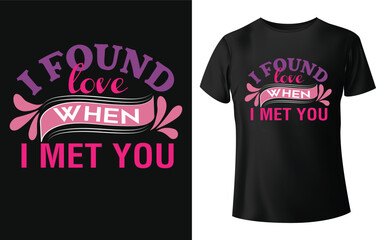I found love when i met you typography t-shirt design.