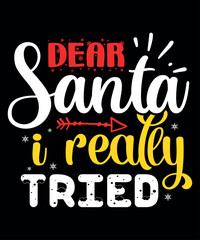 Naklejka premium Dear Santa I Really Tried, Merry Christmas shirts Print Template, Xmas Ugly Snow Santa Clouse New Year Holiday Candy Santa Hat vector illustration for Christmas hand lettered