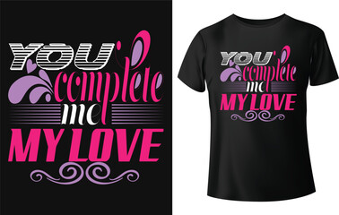 You complete me my love typography t-shirt design.