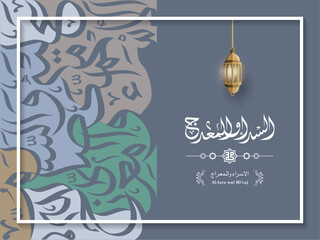 Al-Isra wal Mi'raj Prophet Muhammad calligraphy set banner template with  crescent moon and traditional lantern with ornamental colorful islamic background. arabic text mean: "The night journey"