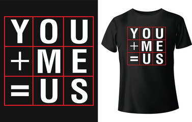 You me and us typography t shirt design.