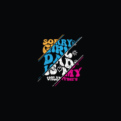 Print SORRY GIRL DAY IS MY VALENTINE illustrtion.