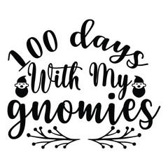 100 days with my gnowies, Happy back to school day shirt print template, typography design for kindergarten pre k preschool, last and first day of school, 100 days of school shirt