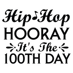 Hip Hop Hooray it's the 100th day, Happy back to school day shirt print template, typography design for kindergarten pre k preschool, last and first day of school, 100 days of school shirt