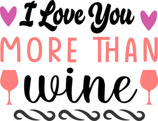 i love you more than wine