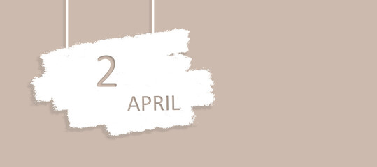 April 2nd. Day 2 of month, Calendar date. Poster, badge design, opening coming soon banners with calendar date.  Spring month, day of the year concept.