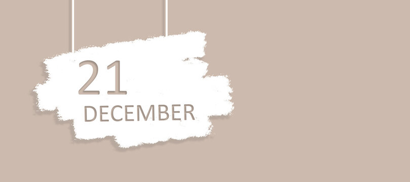 December 21st . Day 21 of month, Calendar date. Poster, badge design, opening coming soon banners with calendar date. Winter month, day of the year concept.