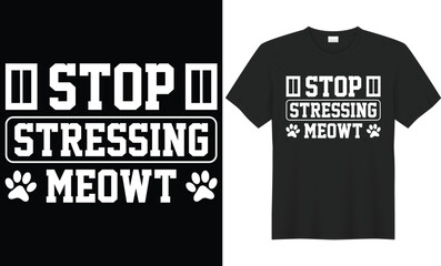 Naklejka premium Stop stressing meowt typography vector t-shirt design. Perfect for print items and bags, posters, gift, mugs, cards, banner, Handwritten vector illustration. Isolated on black background