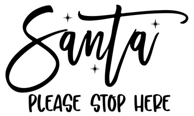 Santa Please Stop Here SVG, Vintage Christmas SVG, Santa Claus SVG, Christmas Sign svg, Classic Christmas svg Cricut, Cameo Silhouette, svg files for cricut