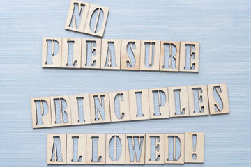 no pleasure principles allowed!
