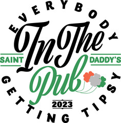 Everybody in the pub getting tipsy,lucky vibes ,  St Patrick's Day vector design for shirt,Lettering text print for cricut,Retro desgn for shirt.